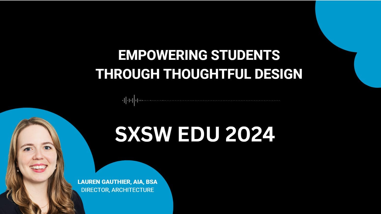 SXSW EDU 2024 | Lauren Gauthier: 'Empowering Students Through Thoughtful Design'